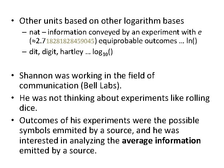 • Other units based on other logarithm bases – nat – information conveyed • Other units based on other logarithm bases – nat – information conveyed