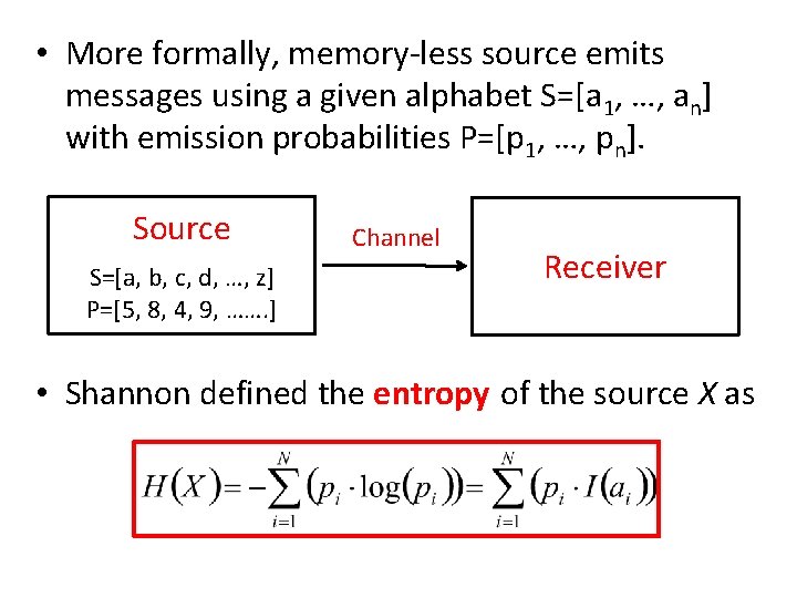 • More formally, memory-less source emits messages using a given alphabet S=[a 1, • More formally, memory-less source emits messages using a given alphabet S=[a 1,