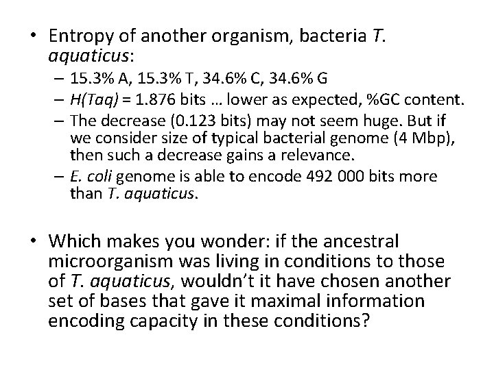 • Entropy of another organism, bacteria T. aquaticus: – 15. 3% A, 15. • Entropy of another organism, bacteria T. aquaticus: – 15. 3% A, 15.