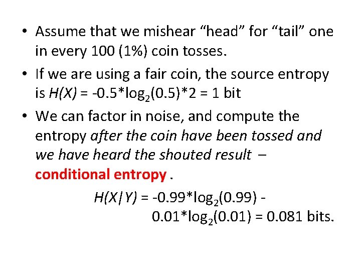 • Assume that we mishear “head” for “tail” one in every 100 (1%) • Assume that we mishear “head” for “tail” one in every 100 (1%)