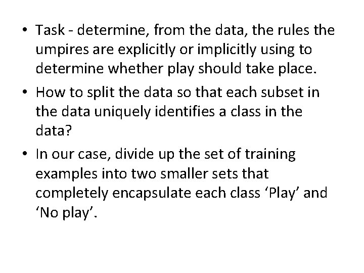 • Task - determine, from the data, the rules the umpires are explicitly • Task - determine, from the data, the rules the umpires are explicitly