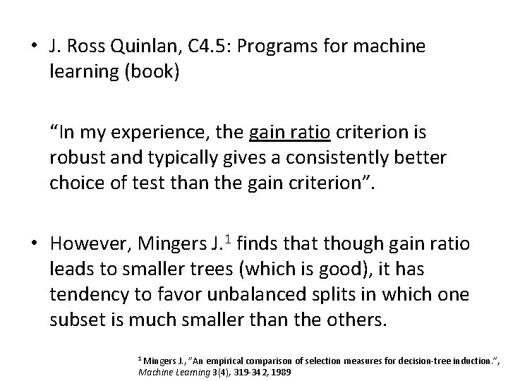 • J. Ross Quinlan, C 4. 5: Programs for machine learning (book) “In • J. Ross Quinlan, C 4. 5: Programs for machine learning (book) “In