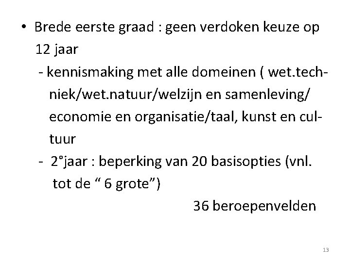  • Brede eerste graad : geen verdoken keuze op 12 jaar - kennismaking