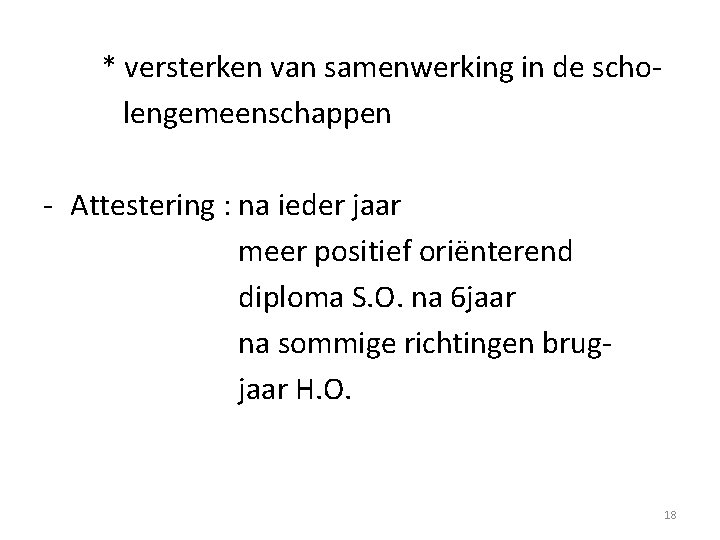 * versterken van samenwerking in de scholengemeenschappen - Attestering : na ieder jaar meer