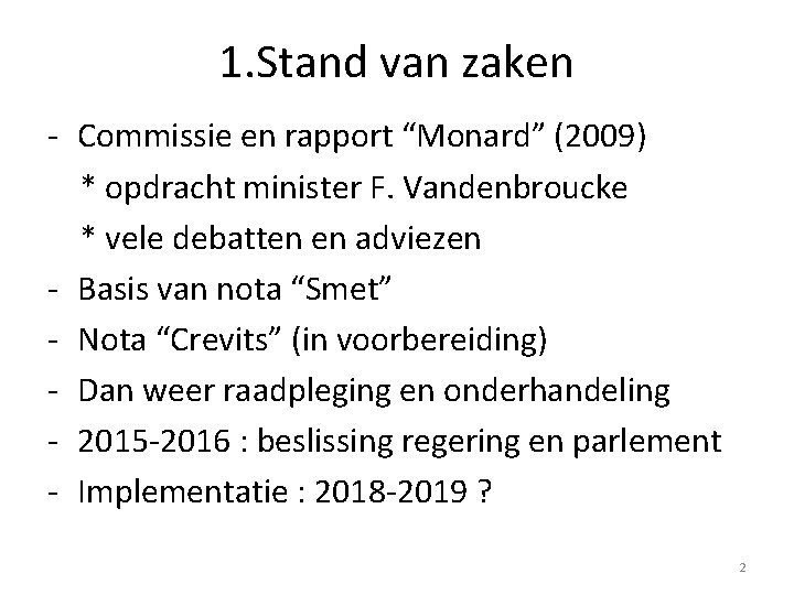 1. Stand van zaken - Commissie en rapport “Monard” (2009) * opdracht minister F.
