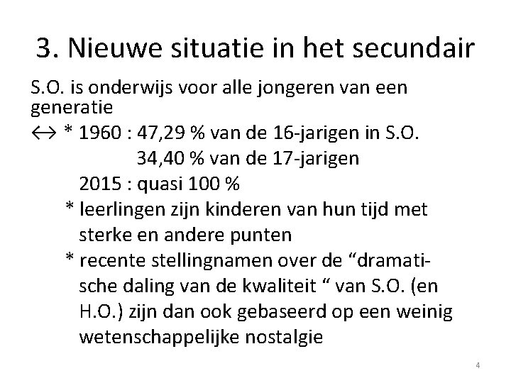 3. Nieuwe situatie in het secundair S. O. is onderwijs voor alle jongeren van