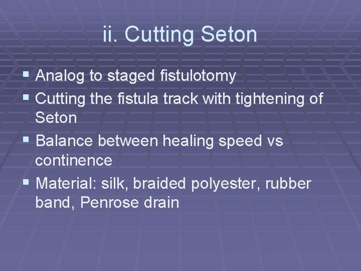 ii. Cutting Seton § Analog to staged fistulotomy § Cutting the fistula track with
