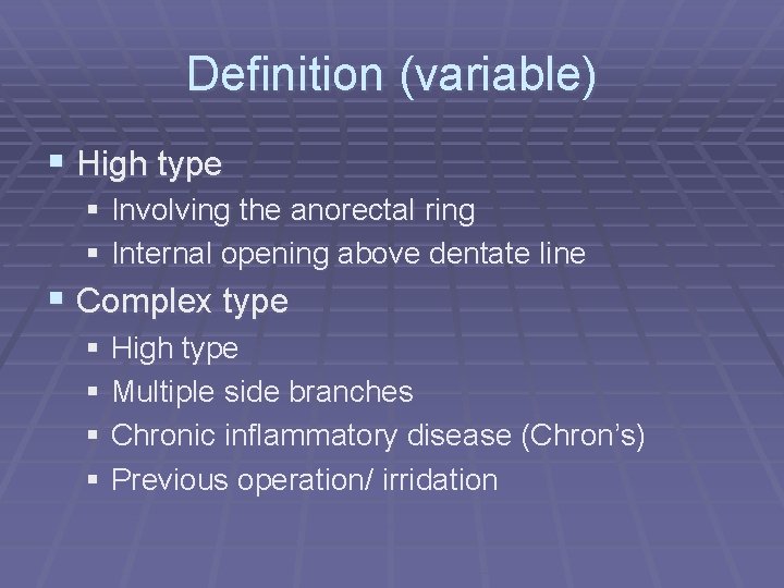 Definition (variable) § High type § Involving the anorectal ring § Internal opening above