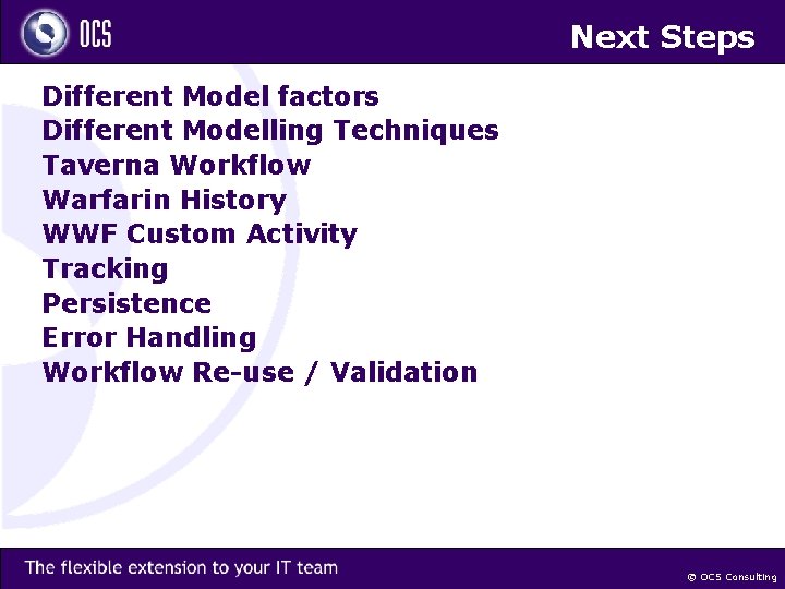 Next Steps Different Model factors Different Modelling Techniques Taverna Workflow Warfarin History WWF Custom