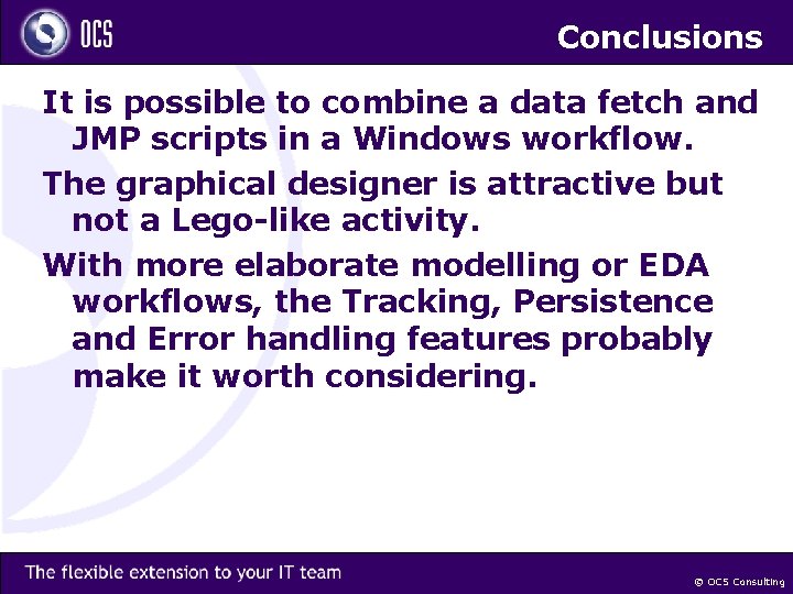 Conclusions It is possible to combine a data fetch and JMP scripts in a