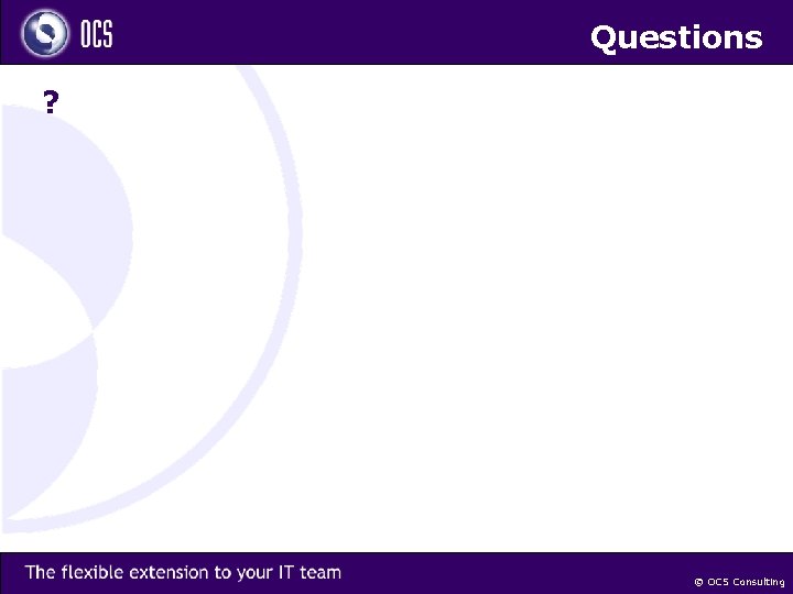 Questions ? © OCS Consulting 