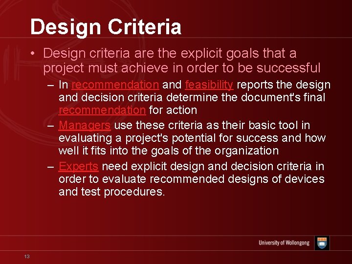 Design Criteria • Design criteria are the explicit goals that a project must achieve