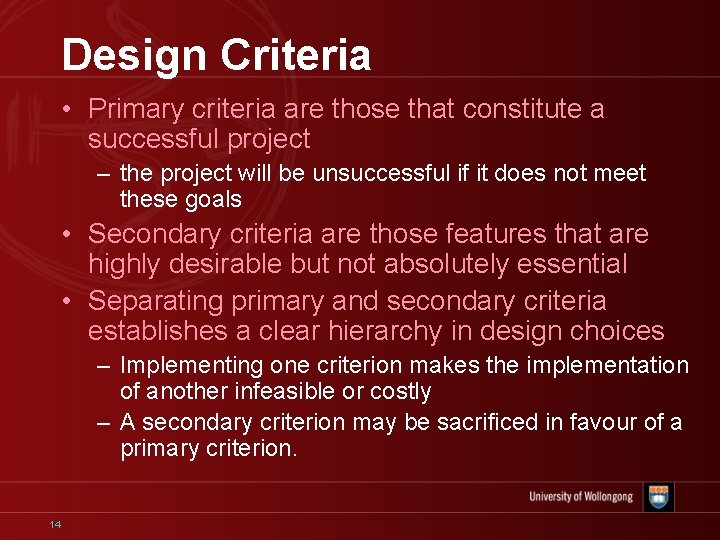 Design Criteria • Primary criteria are those that constitute a successful project – the