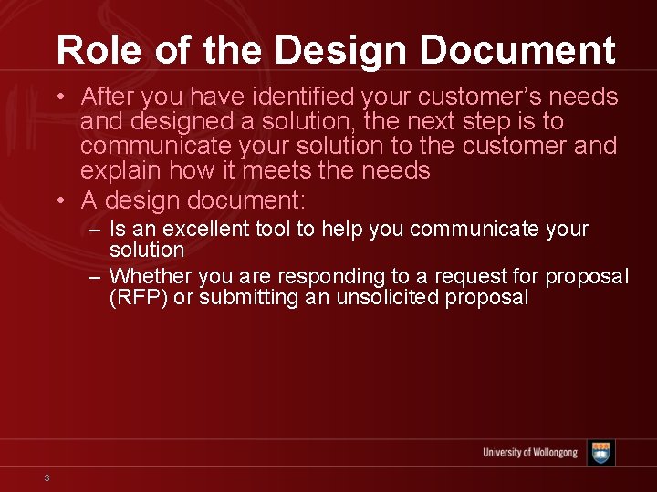 Role of the Design Document • After you have identified your customer’s needs and