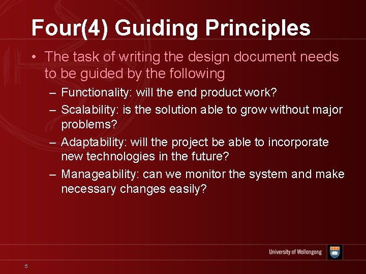 Four(4) Guiding Principles • The task of writing the design document needs to be