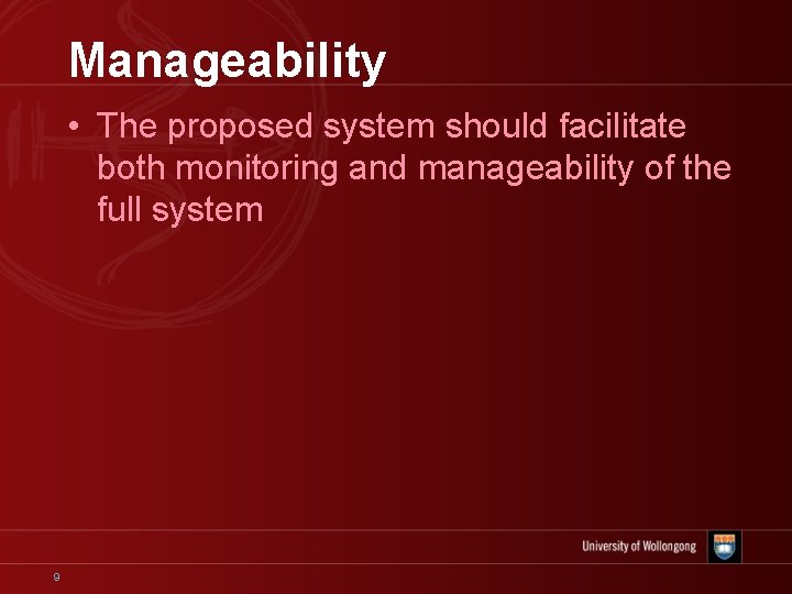 Manageability • The proposed system should facilitate both monitoring and manageability of the full