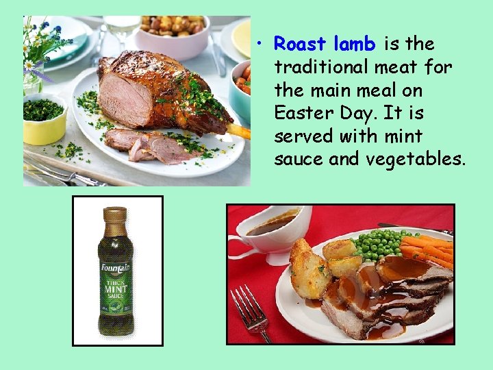 • Roast lamb is the traditional meat for the main meal on Easter