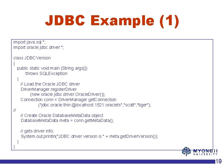 JDBC Example (1) import java. sql. *; import oracle. jdbc. driver. *; class JDBCVersion