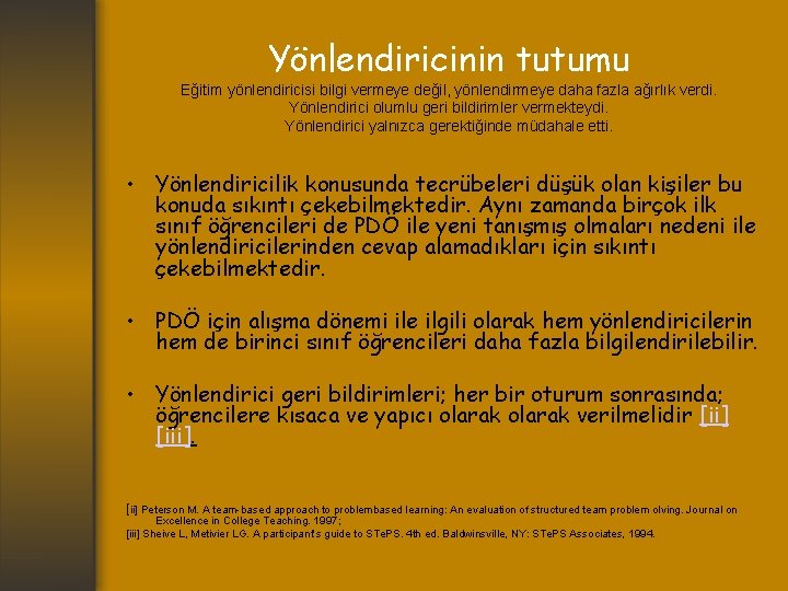 Yönlendiricinin tutumu Eğitim yönlendiricisi bilgi vermeye değil, yönlendirmeye daha fazla ağırlık verdi. Yönlendirici olumlu