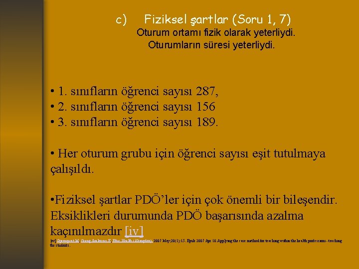 c) Fiziksel şartlar (Soru 1, 7) Oturum ortamı fizik olarak yeterliydi. Oturumların süresi yeterliydi.