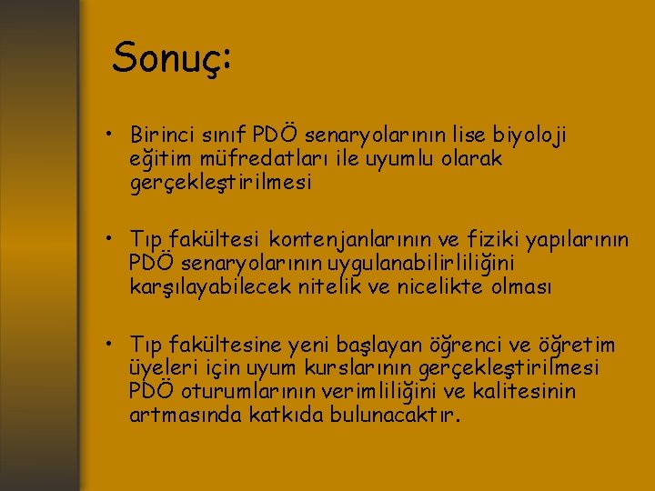 Sonuç: • Birinci sınıf PDÖ senaryolarının lise biyoloji eğitim müfredatları ile uyumlu olarak gerçekleştirilmesi