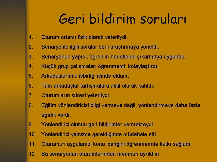 Geri bildirim soruları 1. Oturum ortamı fizik olarak yeterliydi. 2. Senaryo ile ilgili sorular