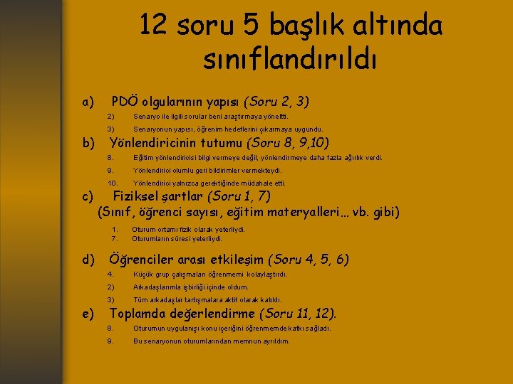 12 soru 5 başlık altında sınıflandırıldı a) b) c) PDÖ olgularının yapısı (Soru 2,