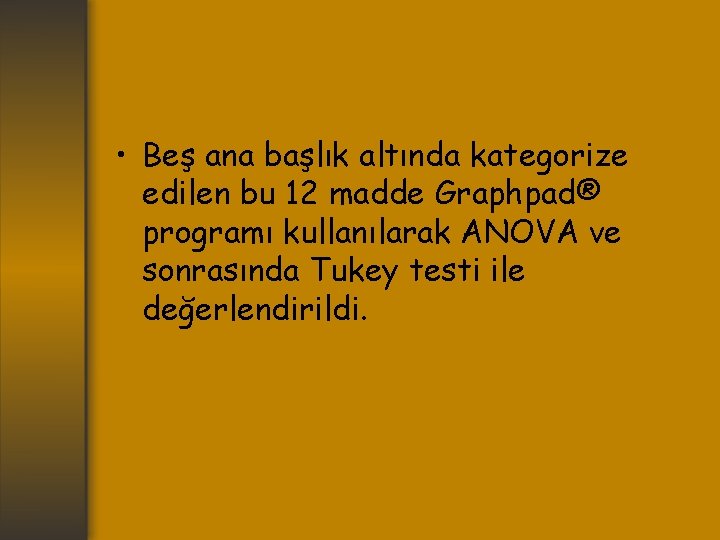  • Beş ana başlık altında kategorize edilen bu 12 madde Graphpad® programı kullanılarak