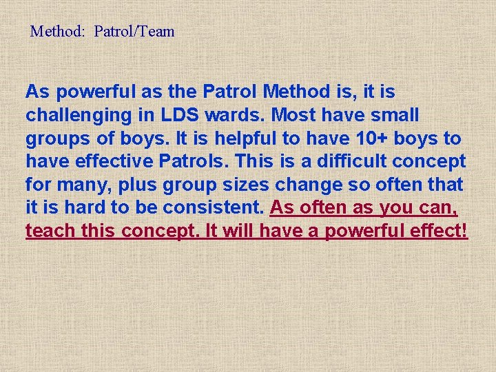 Method: Patrol/Team As powerful as the Patrol Method is, it is challenging in LDS