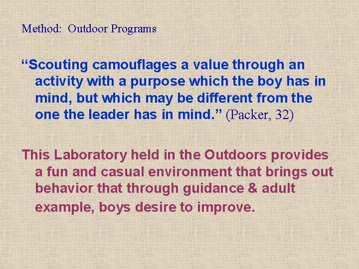 Method: Outdoor Programs “Scouting camouflages a value through an activity with a purpose which