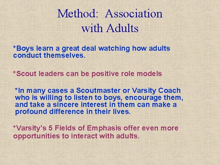 Method: Association with Adults *Boys learn a great deal watching how adults conduct themselves.