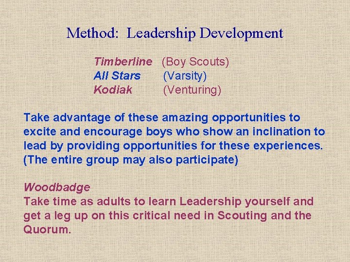 Method: Leadership Development Timberline (Boy Scouts) All Stars (Varsity) Kodiak (Venturing) Take advantage of