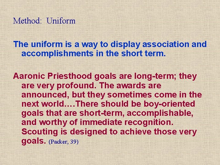 Method: Uniform The uniform is a way to display association and accomplishments in the