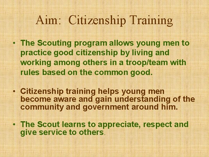 Aim: Citizenship Training • The Scouting program allows young men to practice good citizenship