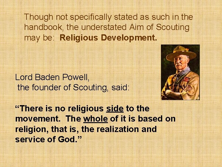 Though not specifically stated as such in the handbook, the understated Aim of Scouting