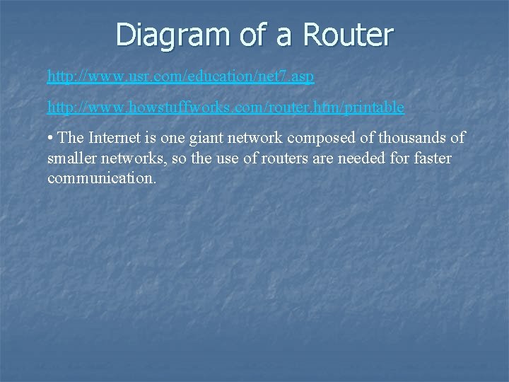 Diagram of a Router http: //www. usr. com/education/net 7. asp http: //www. howstuffworks. com/router.