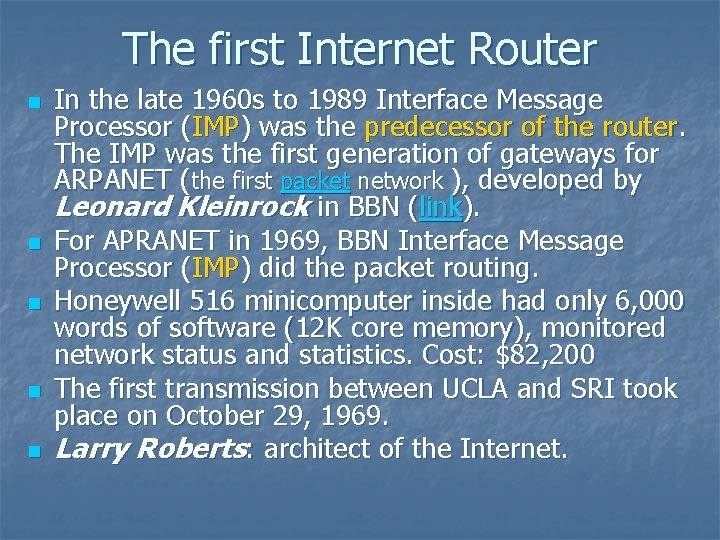 The first Internet Router n n n In the late 1960 s to 1989