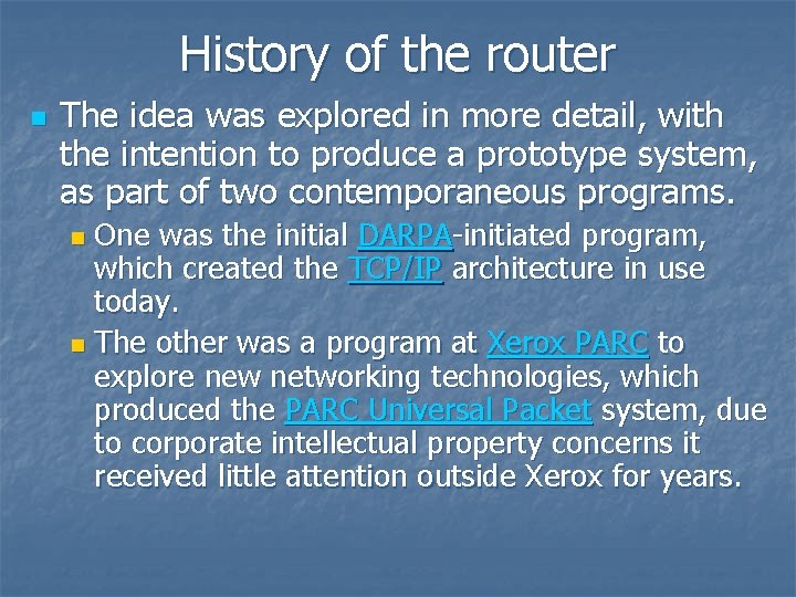 History of the router n The idea was explored in more detail, with the