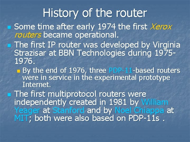 History of the router n n Some time after early 1974 the first Xerox