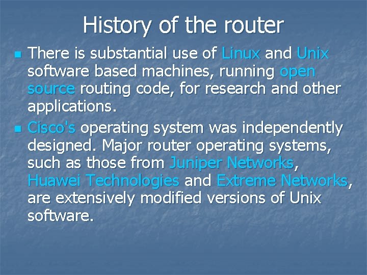 History of the router n n There is substantial use of Linux and Unix