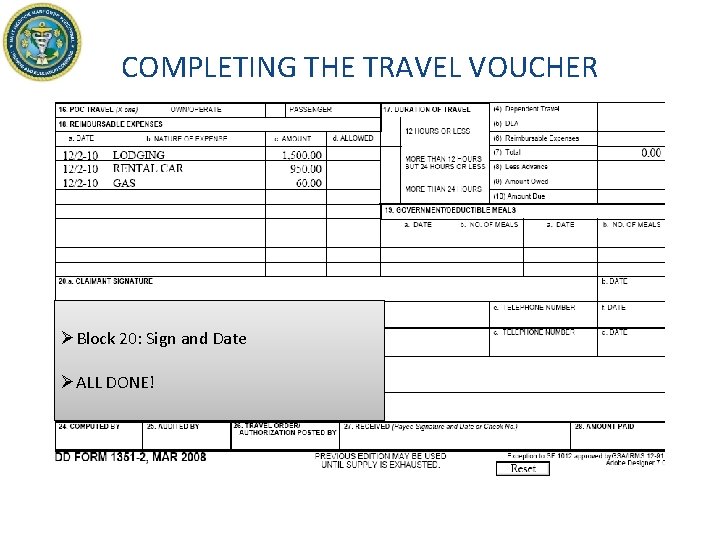 COMPLETING THE TRAVEL VOUCHER ØBlock 20: Sign and Date ØALL DONE! 