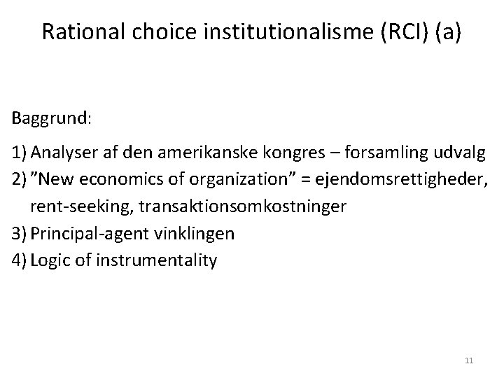 Rational choice institutionalisme (RCI) (a) Baggrund: 1) Analyser af den amerikanske kongres – forsamling