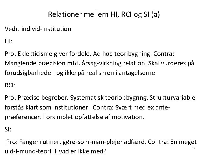 Relationer mellem HI, RCI og SI (a) Vedr. individ-institution HI: Pro: Eklekticisme giver fordele.
