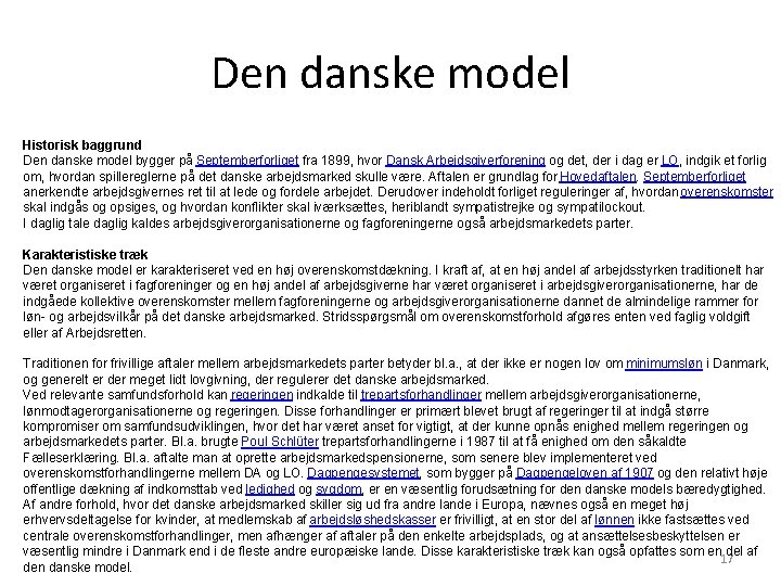 Den danske model Historisk baggrund Den danske model bygger på Septemberforliget fra 1899, hvor