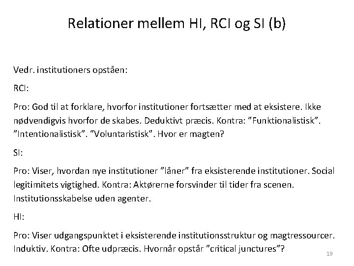 Relationer mellem HI, RCI og SI (b) Vedr. institutioners opståen: RCI: Pro: God til