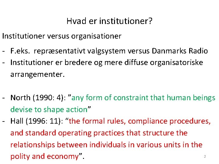 Hvad er institutioner? Institutioner versus organisationer - F. eks. repræsentativt valgsystem versus Danmarks Radio