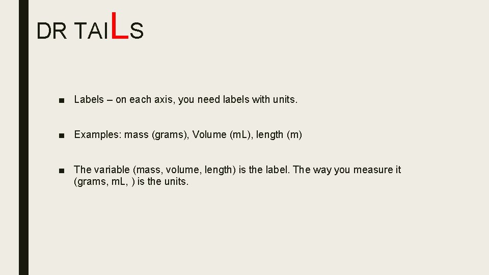 L DR TAI S ■ Labels – on each axis, you need labels with