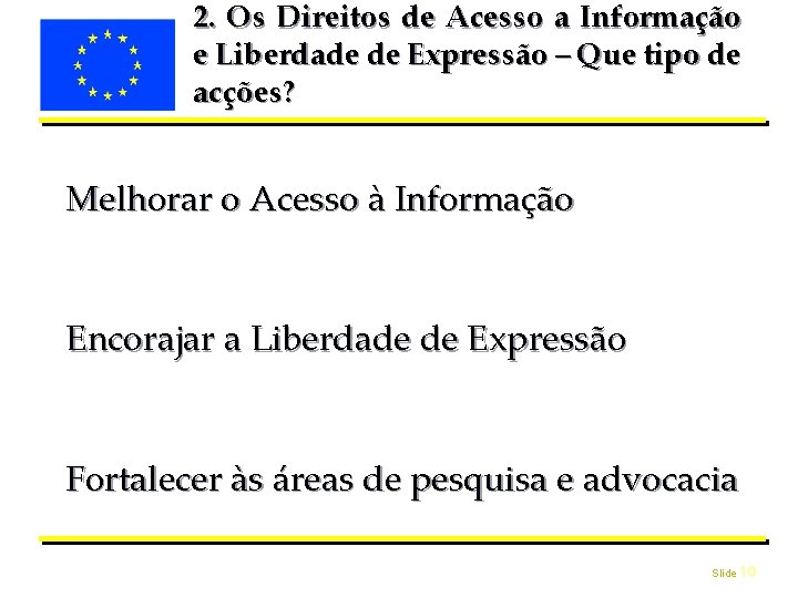 2. Os Direitos de Acesso a Informação e Liberdade de Expressão – Que tipo