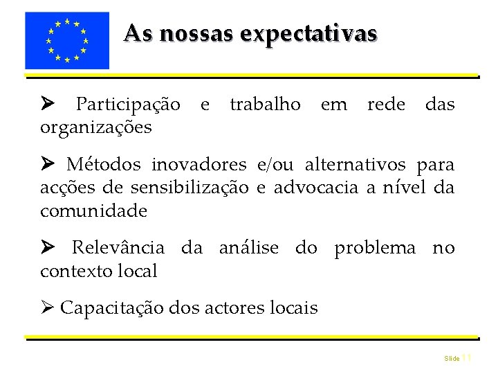 As nossas expectativas Participação e trabalho em rede das organizações Métodos inovadores e/ou alternativos