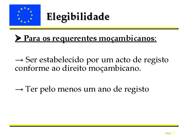 Elegibilidade Para os requerentes moçambicanos: → Ser estabelecido por um acto de registo conforme